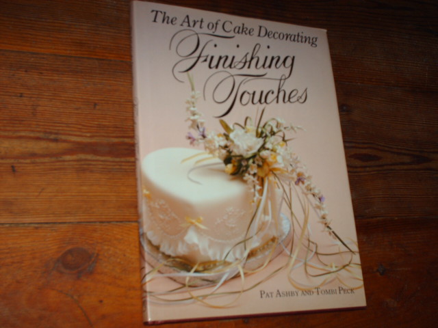 the art of cake decorating FINISHING TOUCHES.