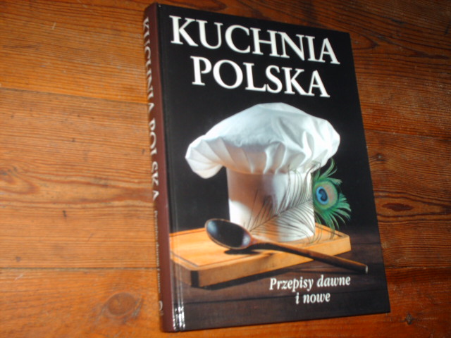 KUCHNA POLSKA,przepisy dawne i nowe.