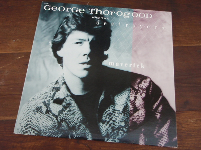 THOROGOOD GEORGE & the destroyers.  maveric.