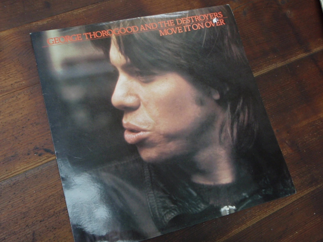 THOROGOOD GEORGE and the destroyers. move it in over.