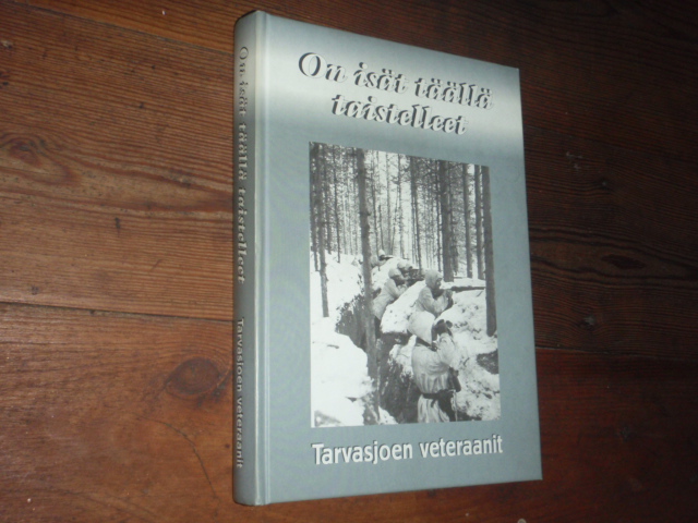 TARVASJOEN VETERAANIT on isät täällä taistelleet. toim:k,mäkinen