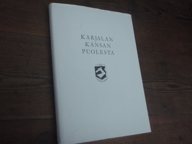 KARJALA KANSAN PUOLESTA. karjalan liiton taisteluntiellä.1940-60