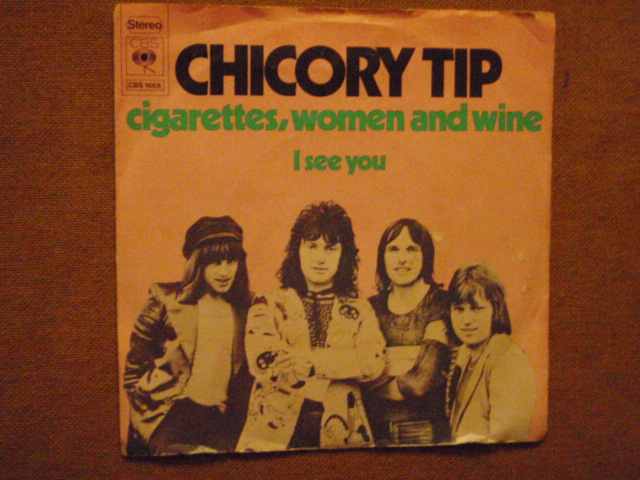 chicory tip. cigarettes,women and wine-i see you.  single