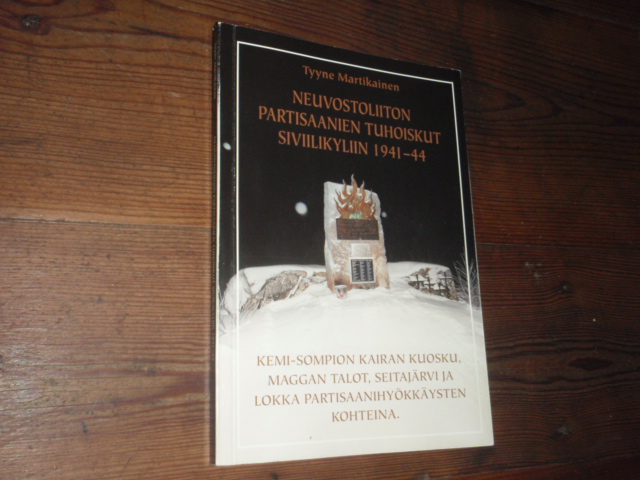 martikainen tyyne.NEUVOSTOLIITON PARTISAANIEN TUHOISKUT SIVIILI-