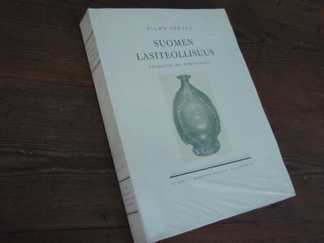 annala vilho SUOMEN LASITEOLLISUUS vudesta 1681 nykyaikaan.I osa