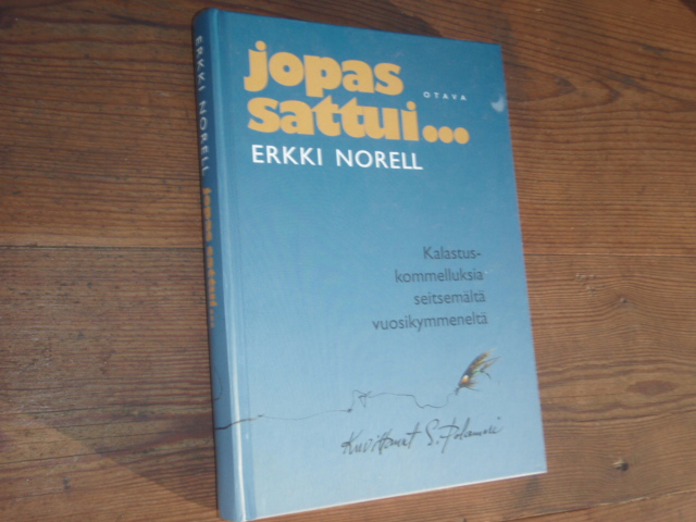norell erkki.JOPAS SATTUI.. kalastuskommelluksia seitsemältä,,
