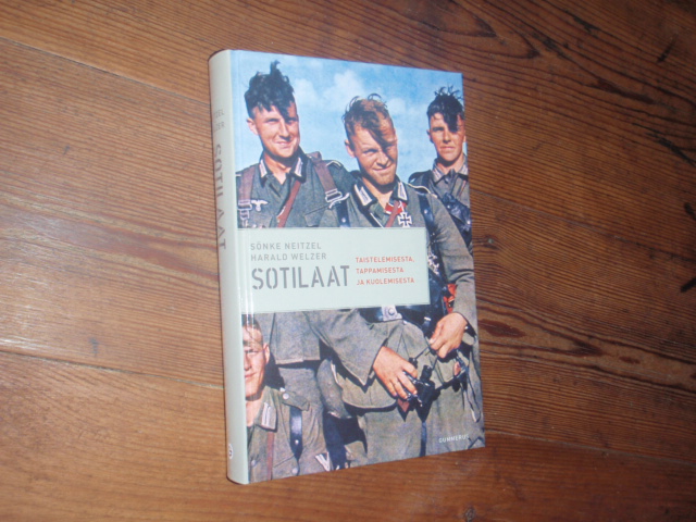 neitzel-welzer. SOTILAAT taistelemisesta,tappamisesta ja,MYYTY