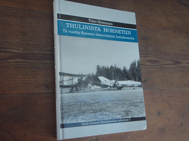 heinonen timo.THULINISTA HORNETTIIN 75 vuotta suomen ilmavoimien