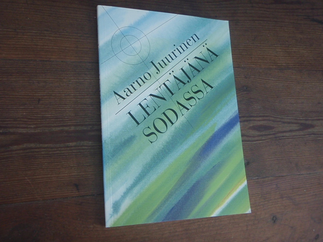 juurinen aarno.LENTÄJÄNÄ SODASSA.1p.