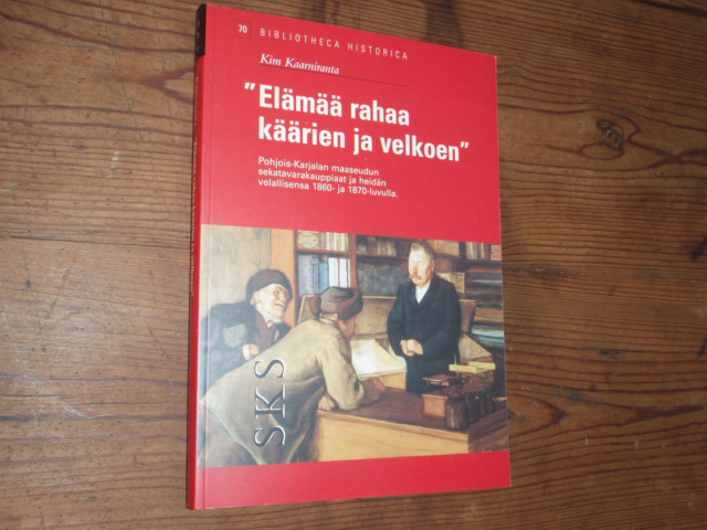 kaarniranta kim.ELÄMÄÄ RAHAA KÄÄRIEN  ja VELKOJEN.pohjois-karjal