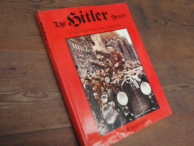 matanle ivor.THE HITLER YEARS a photograpich documentary.