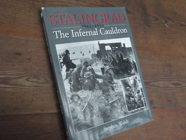 STALINGRAD 1942-1943 the infernal cauldron(stephen walsh)