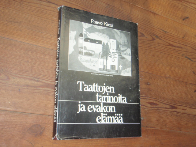 kiesi paavo.TAATTOJEN TARINOITA JA EVAKON ELÄMÄÄ.(KANNELJÄRVI)