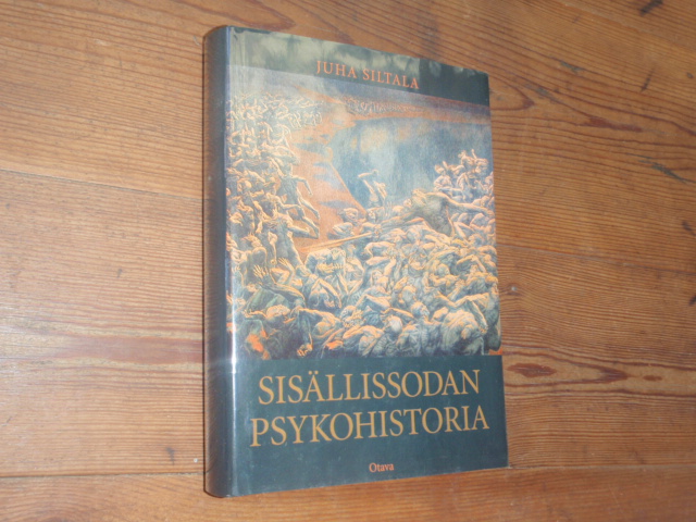 siltala juha.SISÄLLISSODAN PSYKOHISTORIA.2p.