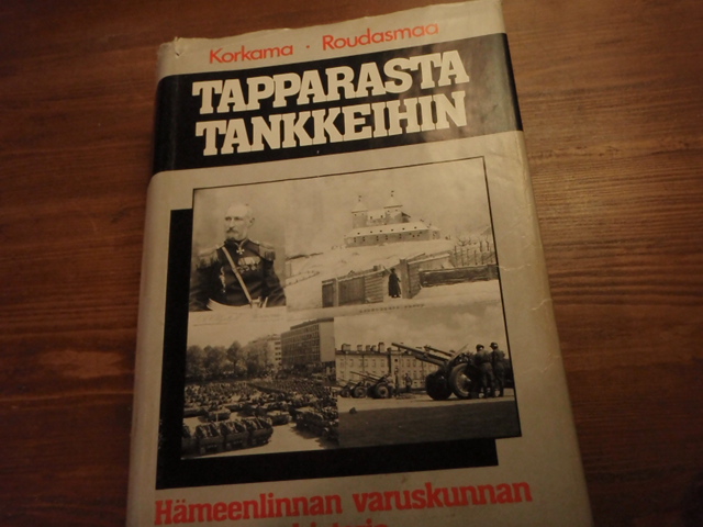 TAPPARASTA TANKKEIHIN hämeenlinnan varuskunnan historia.