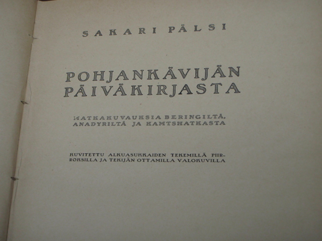 pälsi sakari.POHJANKÄVIJÄN PÄIVÄKIRJASTA matkakuvauksia,,