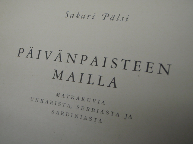 pälsi sakari.PÄIVÄNPAISTEEN MAILLA.matkakuvia,,