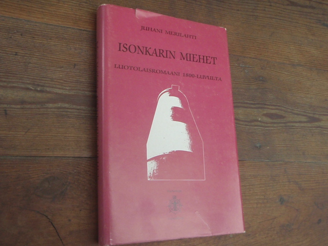 merilahti j.ISONKARIN MIEHET luotolaisromaani 1800-luvulta.