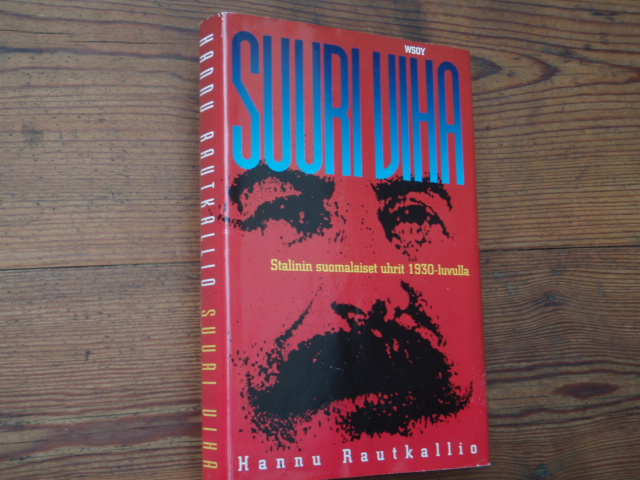 rautakallio h. SUURI VIHA stalinin suomalaiset uhrit 1930-luvull