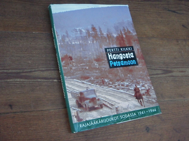 kilkki pertti. HANGOSTA PETSAMOON  rajajääkärijoukot sodassa,,,