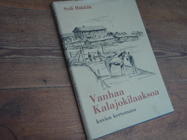 häkkilä s.VANHAA KALAJOKILAAKSOA kuvien kertomana.