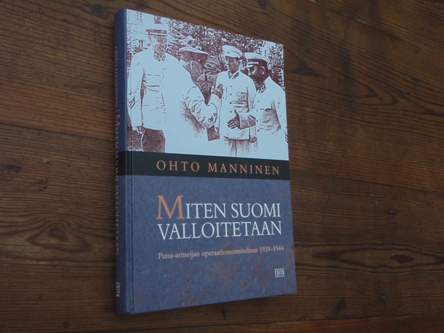 manninen ohto.MITEN SUOMI VALLOITETAAN puna-armeijan,,,,,