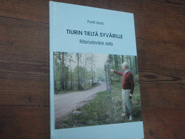 iisalo pentti.TIURIN TIELTÄ SYVÄRILLE ritarivänrikin sota.