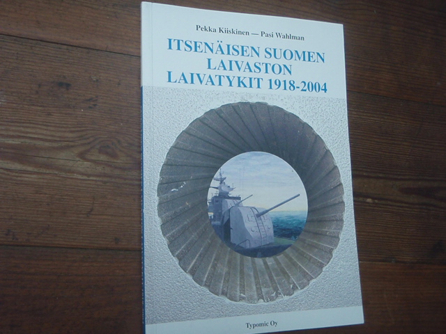 kiiskinen-wahlman.ITSENÄISEN SUOMEN LAIVASTON LAIVATYKIT 1918-