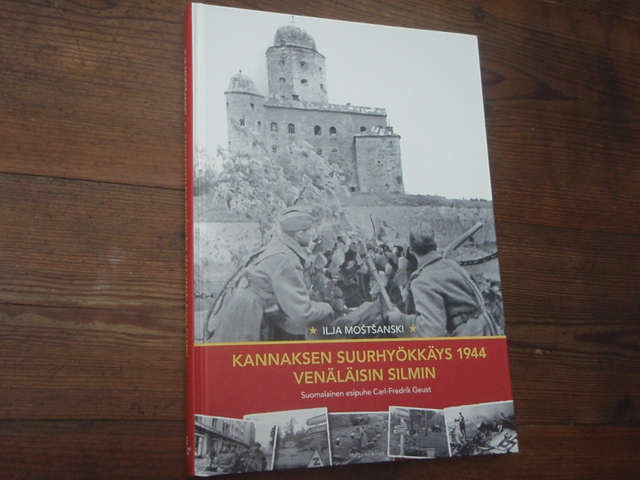 mostsanski ilja.KANNAKSEN SUURHYÖKKÄYS 1944 venäläisin silmin.