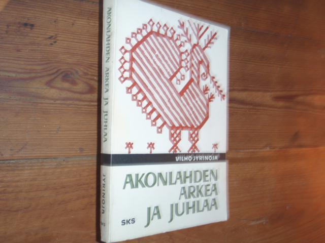 jyrinoja vilho.AKONLAHDEN ARKEA JA JUHLAA