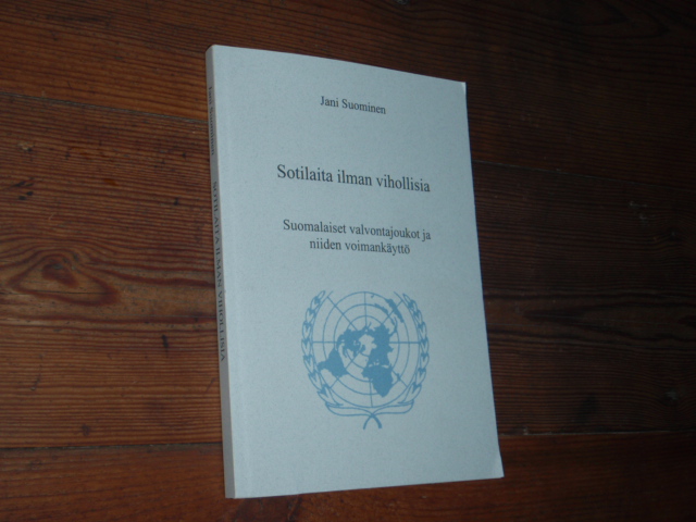 suominen jani.SOTILAITA ILMAN VIHOLLISIA suom,valvontajoukot,,,