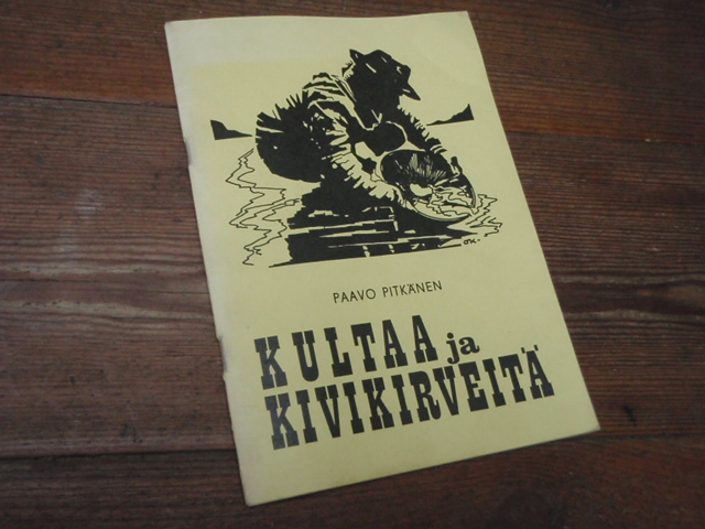 pitkänen paavo. KULTAA ja KIVIKIRVEITÄ. 1p.
