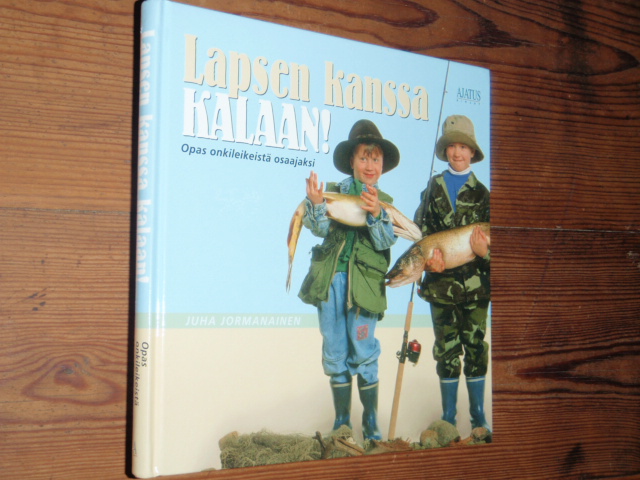 jormanainen juha.LAPSEN KANSSA KALAAN