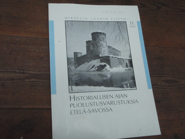 historiallisen ajan puolustusvarustuksia ETÄLÄ-SAVOSSA.