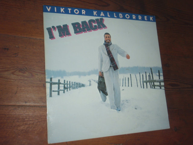 KALLBORREK VIKTOR. I\'m back.