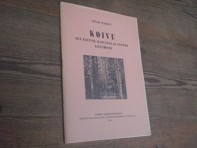 warjus w.KOIVU sen käyttö,kasvatus ja tuoton lisääminen.1p.