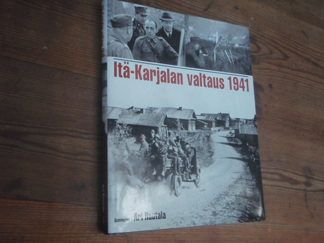 rautala ari.ITÄ-KARJALAN VALTAUS 1941.