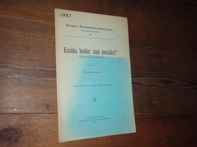 torpanpoika.KUINKA HOIDAT SINÄ METSIÄSI.