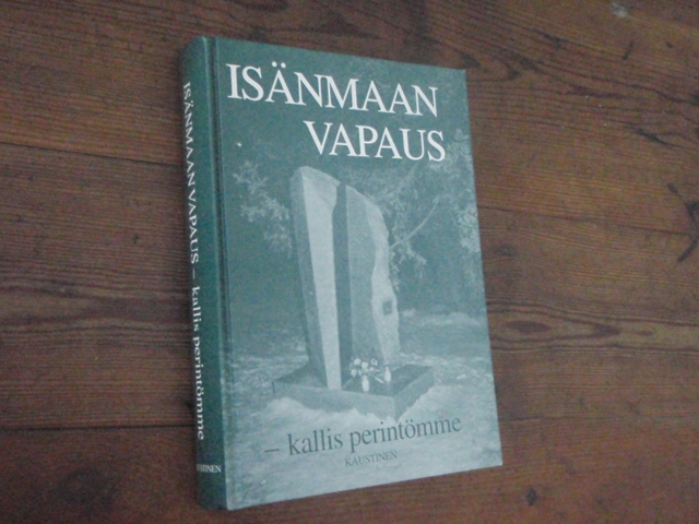 ISÄMAAN VAPAUS-kallis perintömme. KAUSTINEN.