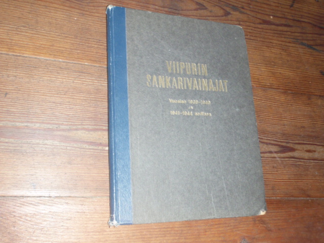 VIIPURIN SANKARIVAINAJAT vuosien 1939-40 ja 1941-44 sodissa.
