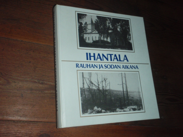 IHANTALA rauhan ja sodan aikana.