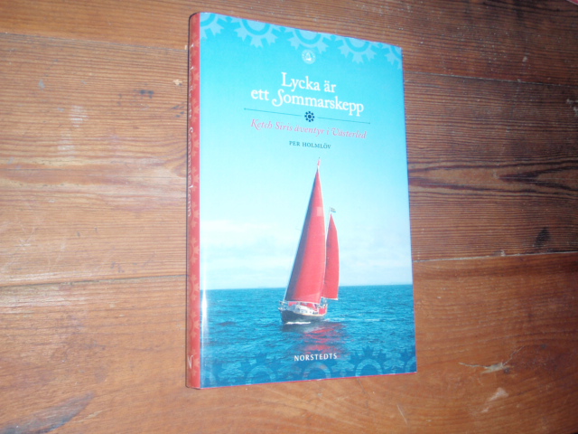 holmlöv per.LYCKA ÄR ETT SOMMARSKEPP.