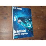 vainio v.h. ISÄNTÄLOHI ja muita kalajuttuja. 1p.