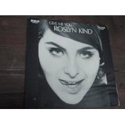 KIND ROSLYN. give me you.